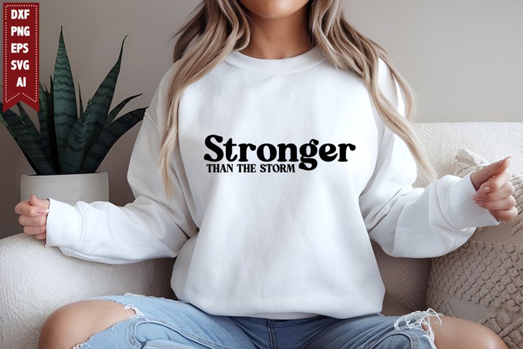 Stronger Than the Storm Svg, Motivation Svg Designs