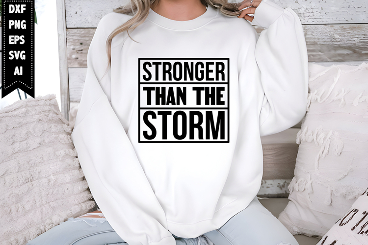 Stronger Than the Storm Svg, Motivation Svg Designs