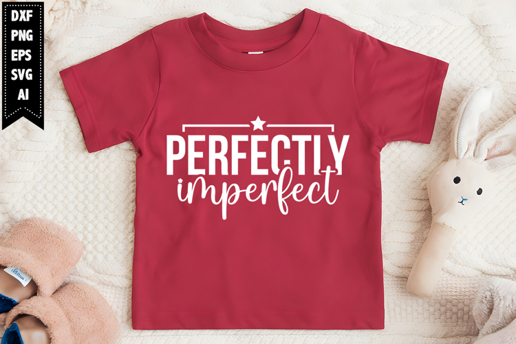 Perfectly Imperfect Svg, Motivation Svg Designs