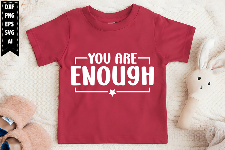You Are Enough Svg, Motivation Svg Designs