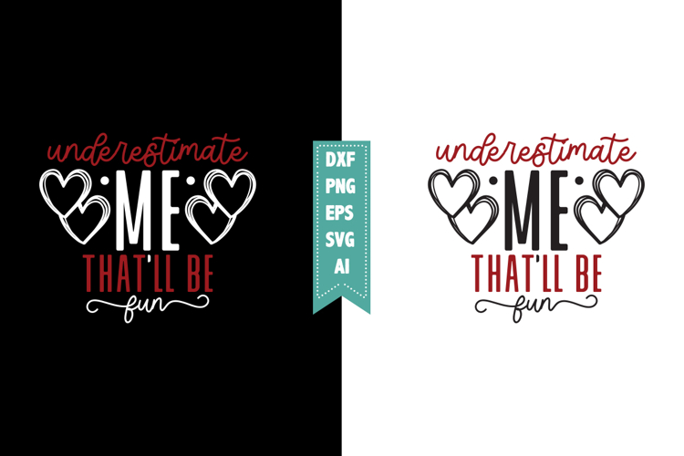 Underestimate Me Thatll Be Fun Svg, Sarcastic Svg Designs