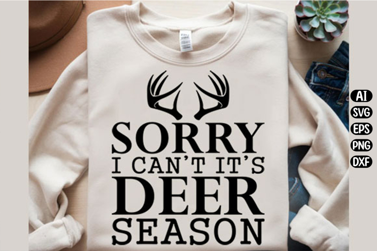 Sorry I Cant Its Deer Season Svg Design