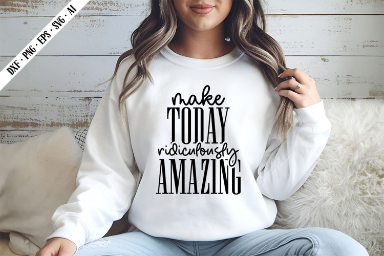 Make Today Ridiculously Amazing Svg, Motivation Svg Designs example image 1