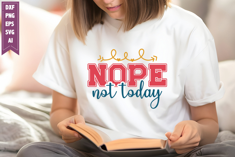Nope Not Today Svg, Motivation Svg Designs
