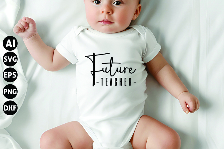 Future Teacher Svg, Funny Baby Svg, Newborn Svg