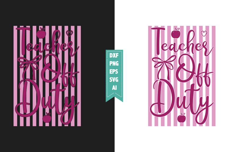 Teacher off Duty Svg, Teacher Svg Designs example image 1