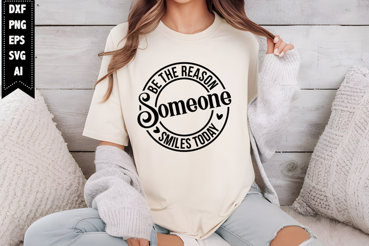 Be The Reason Someone Smiles Today Svg, Motivation Svg