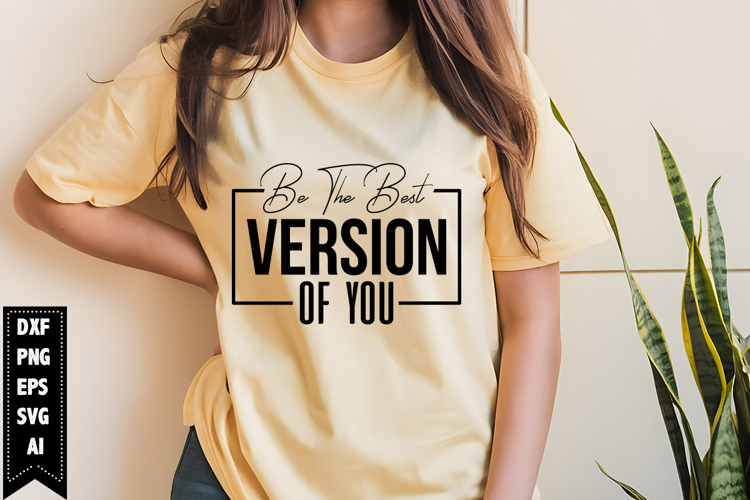 Be the Best Version of You Svg, Motivation Svg Design