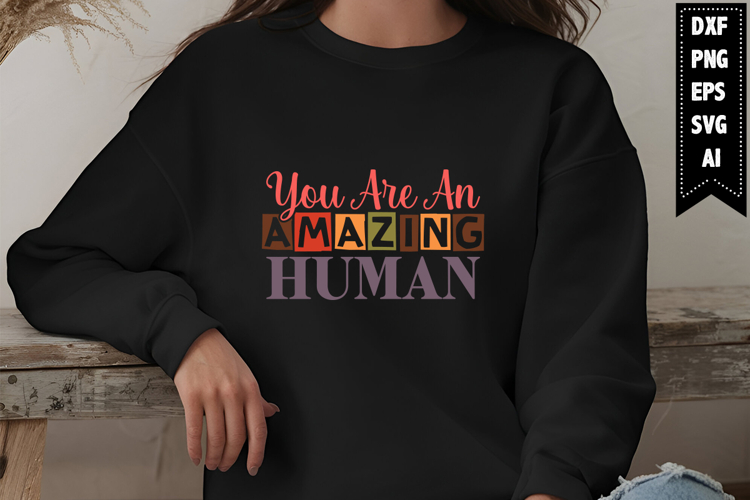 You Are an Amazing Human Svg, Motivation Svg Designs