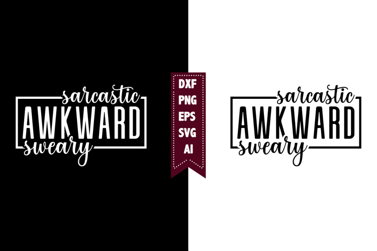 Sarcastic Awkward Sweary Svg, Sarcastic Svg Designs