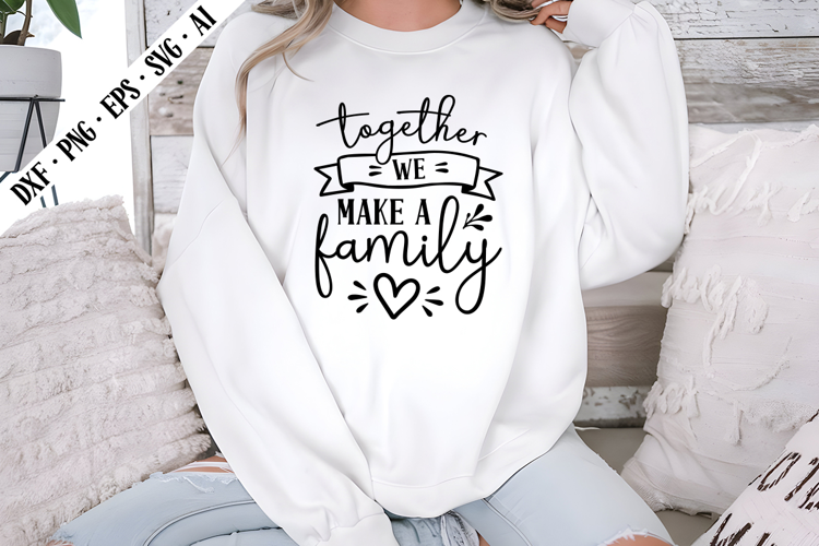 Together We Make a Family Svg, Motivation Svg Designs