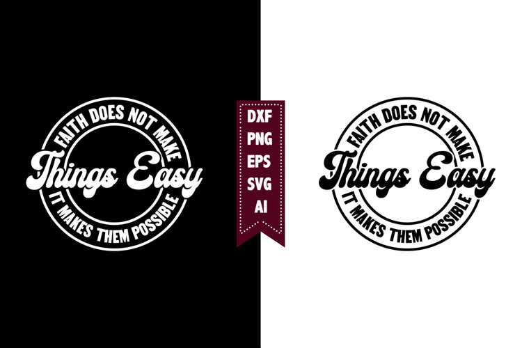 faith does not make things easy it makes them possible Svg
