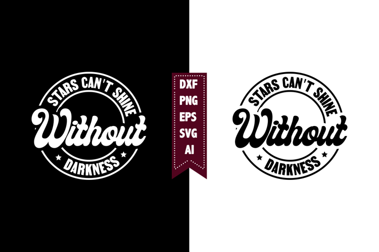 Stars Cant Shine Without Darkness Svg, Motivation Svg