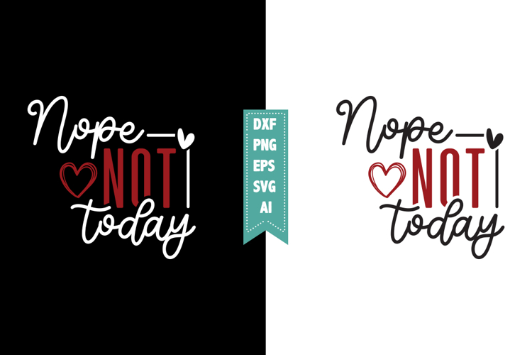 Nope Not Today Svg, Sarcastic Svg Designs