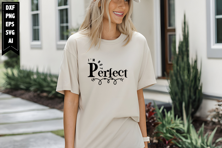 Im Not Perfect Svg, Inspirational Svg Designs