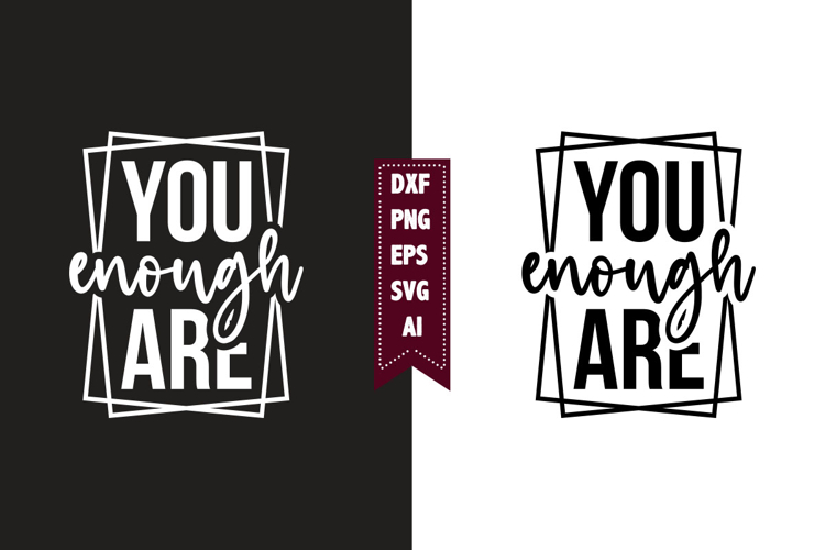 You Are Enough Svg, Motivation Svg Designs