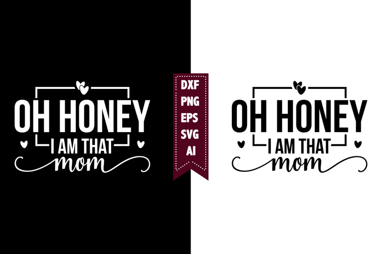 Oh Honey I Am That Mom Svg Image 20