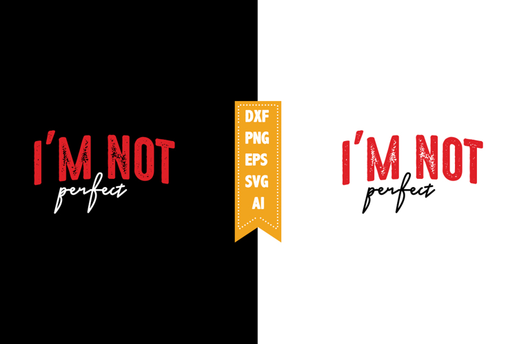Im Not Perfect Svg, Motivation Svg Designs