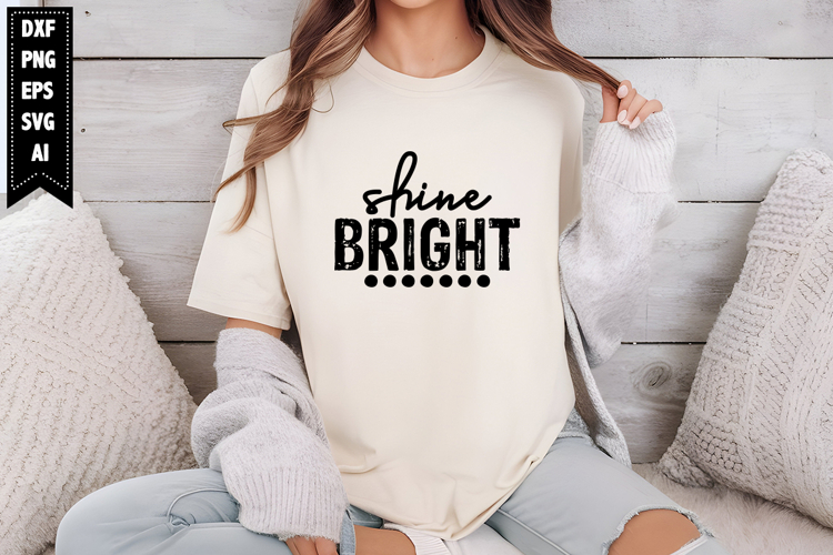 Shine Bright Svg, Inspirational Svg Designs