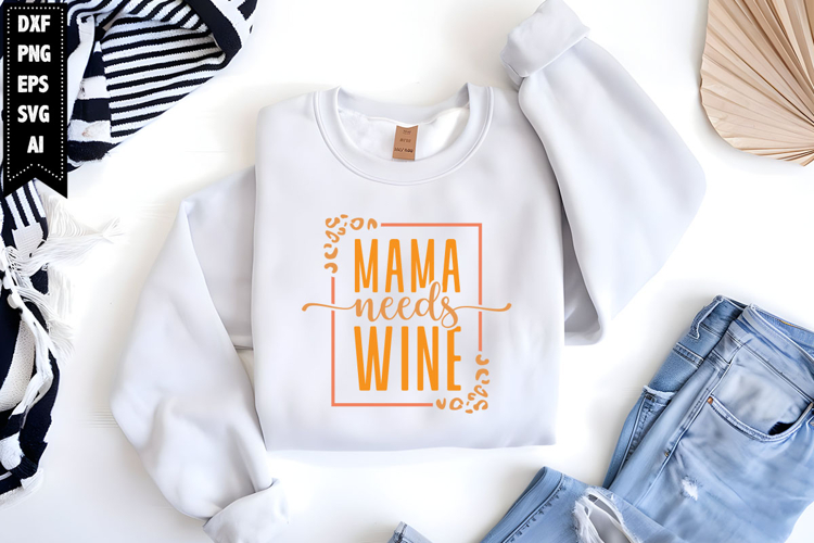 mama needs wine Svg, Mothers Day Svg