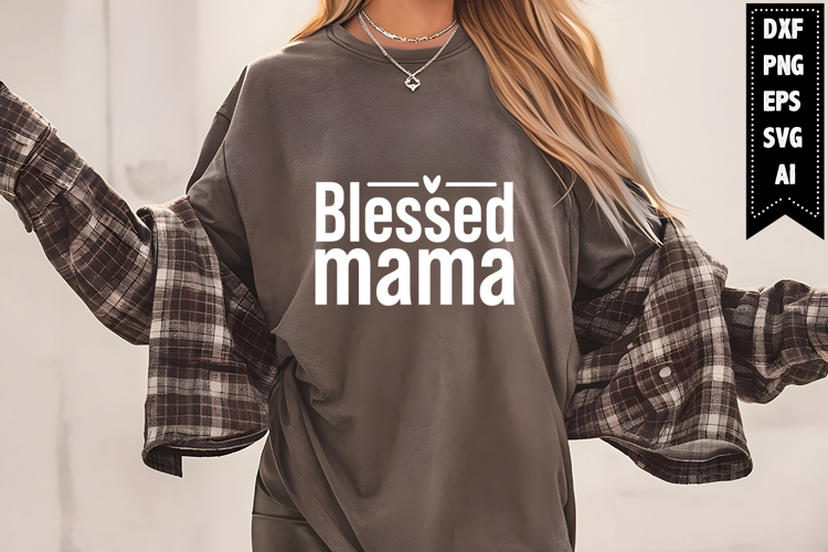 Blessed Mama Svg, Mom Quotes Svg Designs