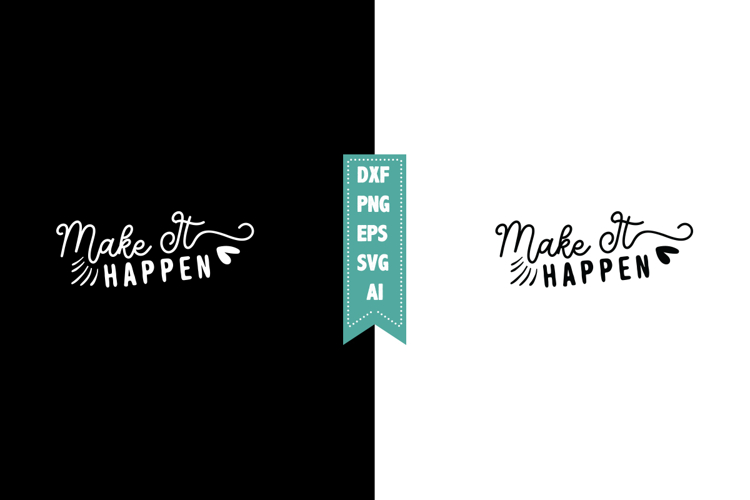 Make It Happen Svg, Motivation Svg Designs
