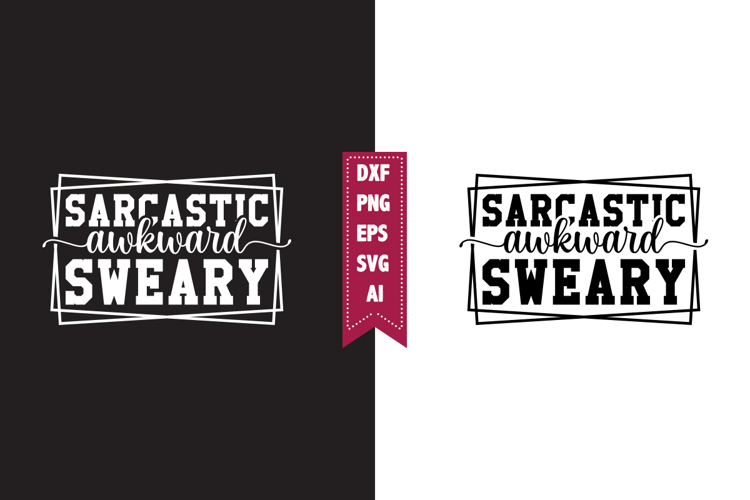 Sarcastic Awkward Sweary Svg, Sarcastic Svg Designs