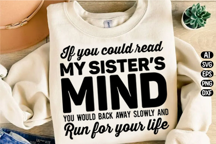 If think you could read my sister Svg Design example image 1
