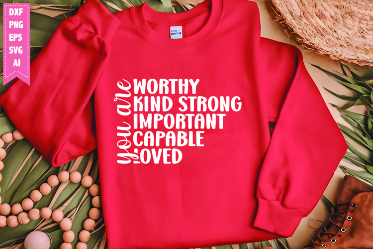 You Are Worthy Kind Strong Important Capable Loved Svg