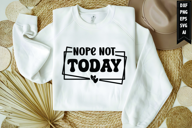 Nope Not Today Svg, Funny Sarcastic Svg