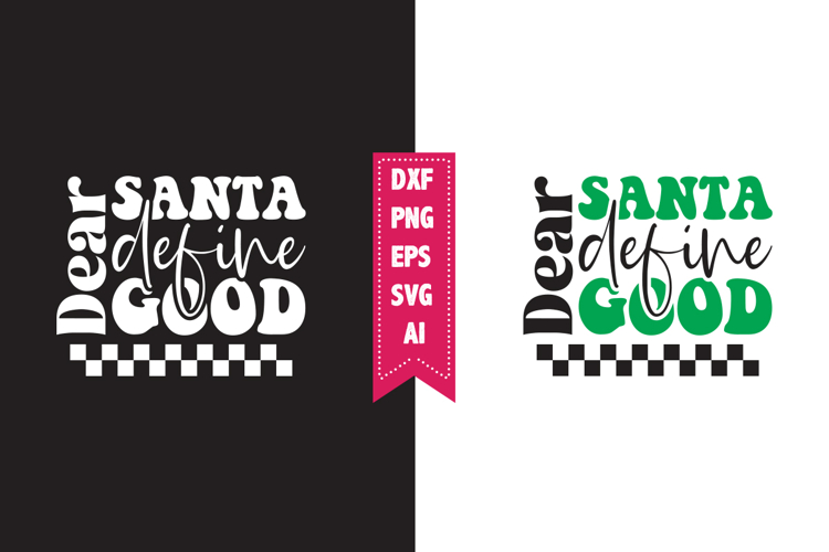 Dear Santa define good Svg, Christmas Svg, Xmas Svg