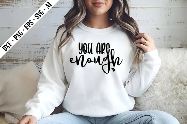 You Are Enough Svg, Motivation Svg Designs