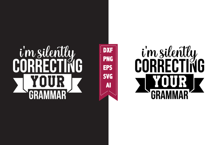 Im Silently Correcting Your Grammar Svg, Sarcastic Svg
