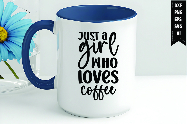 Just a girl who loves coffee Svg, Coffee Svg, Tea Cup Svg