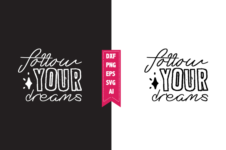 Follow Your Dreams Svg, Motivation Svg Designs