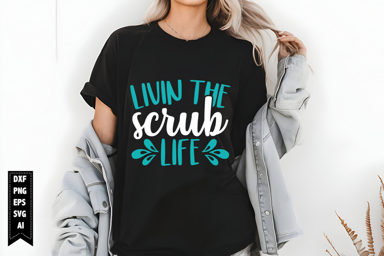 Livin The Scrub Life Svg, Doctor Svg