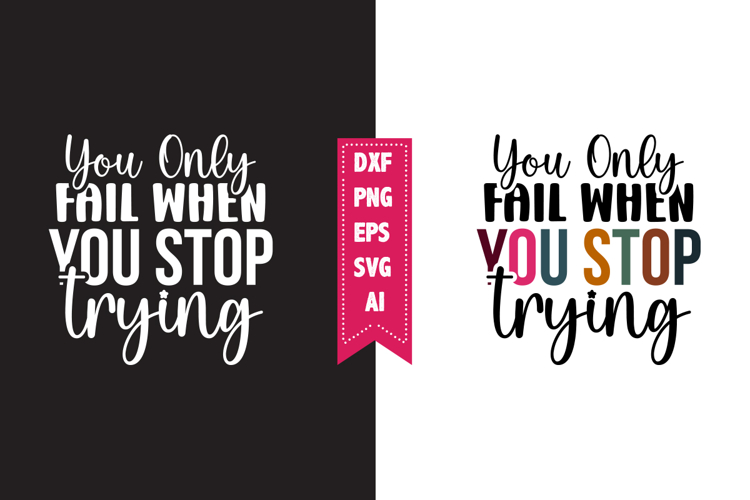 You Only Fail when You Stop Trying Svg, Motivation Svg