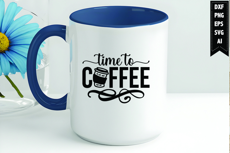 Time to Coffee Svg, Coffee Svg, Tea Cup Svg