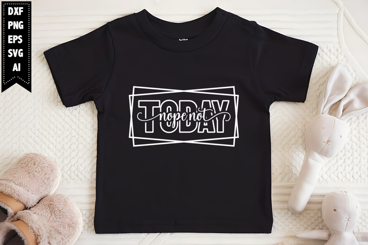 Nope Not Today Svg, Sarcastic Svg Designs