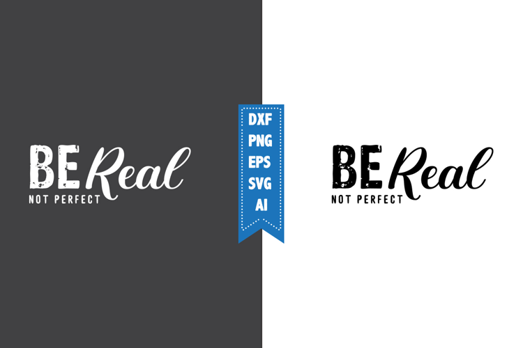 be real not perfect Svg, Motivation Svg Designs