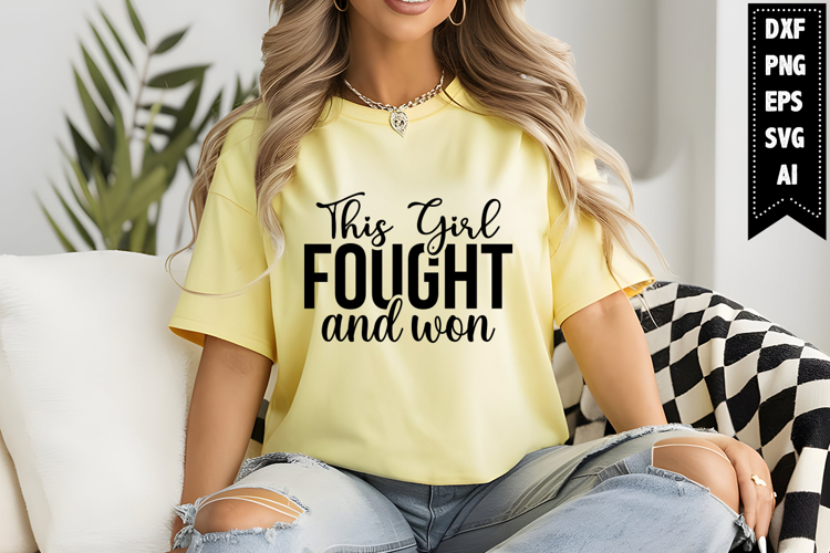This Girl Fought and Won Svg Designs