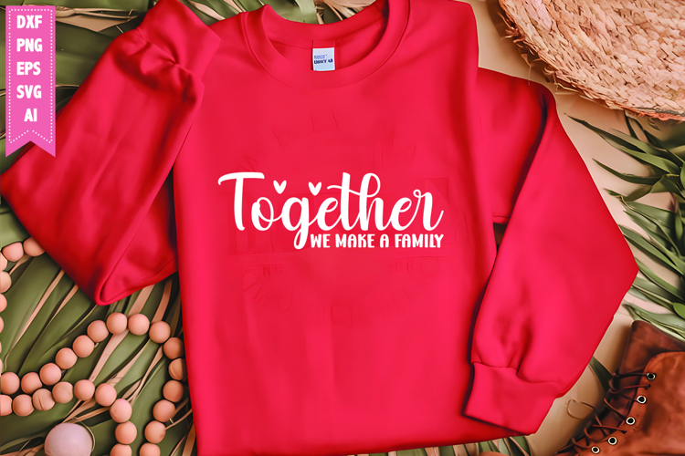 Together We Make a Family Svg, Motivation Svg Designs
