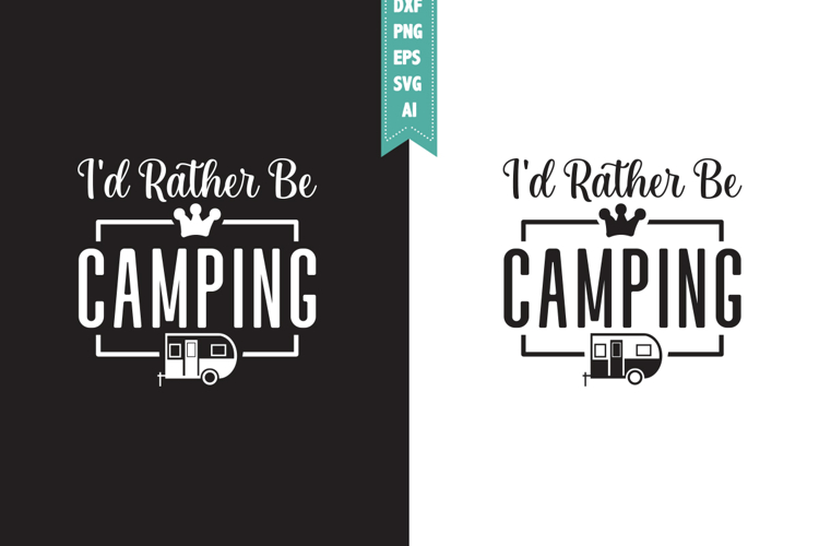Id Rather Be Camping Svg, Camping Svg Designs