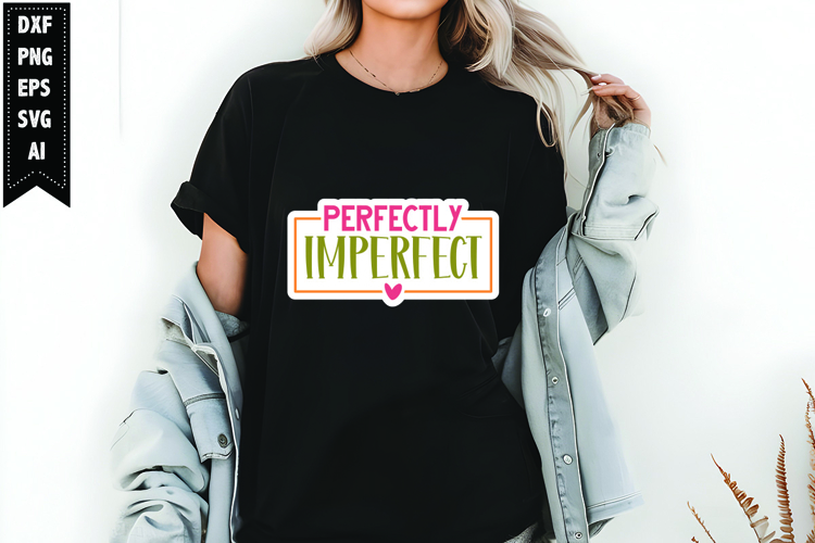 Perfectly Imperfect Svg, Motivation Svg Design
