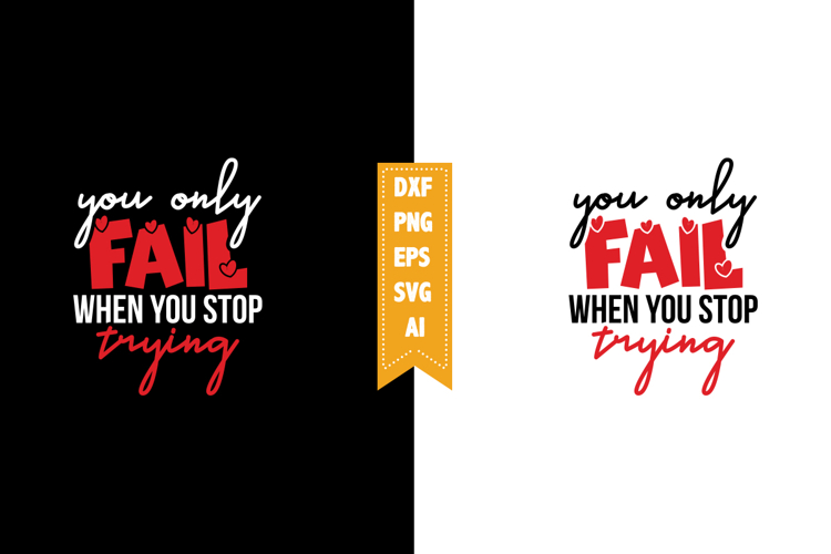 You Only Fail when You Stop Trying Svg, Motivation Svg