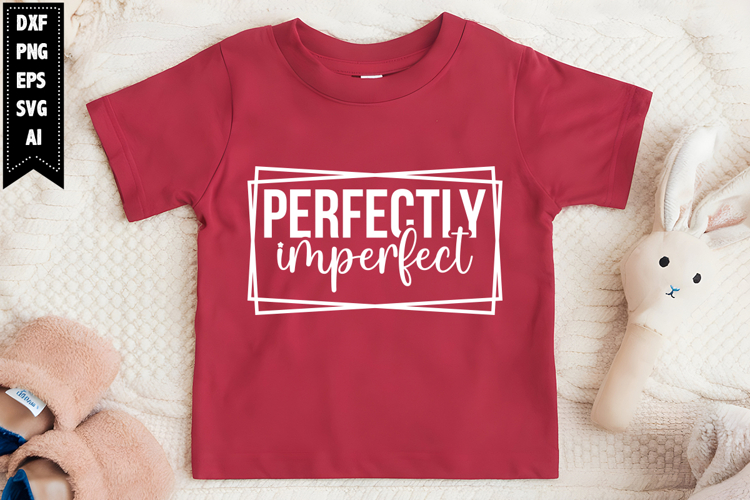 Perfectly Imperfect Svg, Motivation Svg Designs