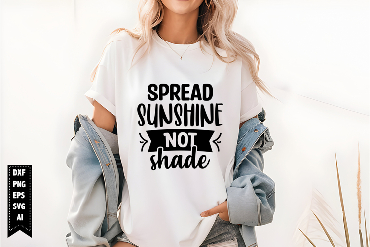 Spread Sunshine Not Shade Svg, Funny Sarcastic Svg