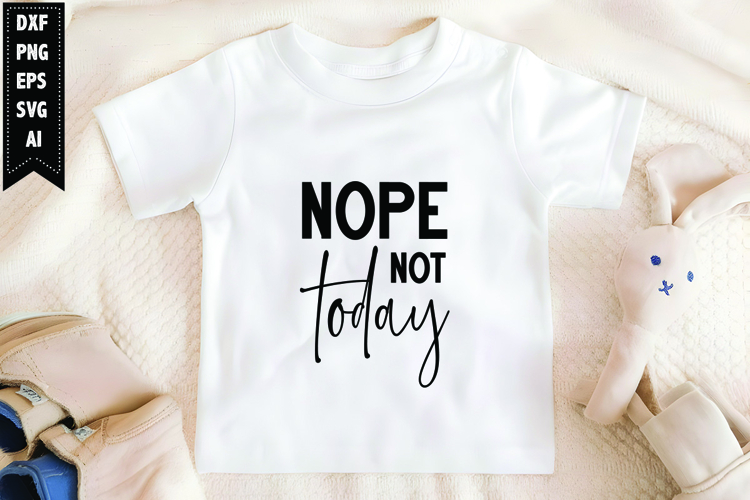 Nope Not Today Svg, Motivation Svg Design