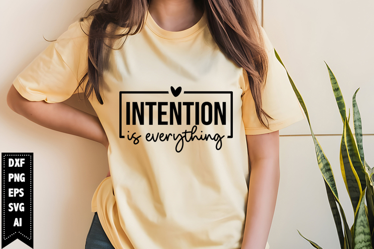 Intention is Everything Svg, Motivation Svg Design