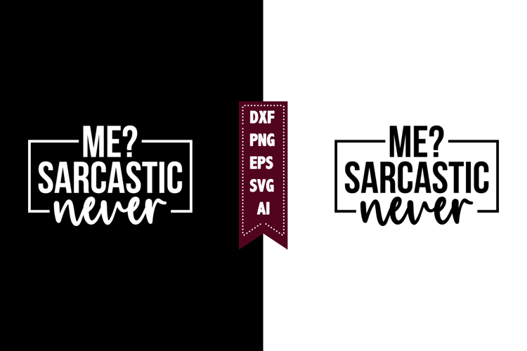 Me Sarcastic Never Svg, Sarcastic Svg Designs
